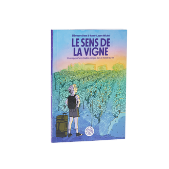 Anne-Laure Michel & Eléonore Bem - Roman graphique - Le sens de la vigne - 23 €