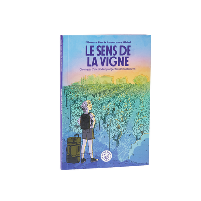 Anne-Laure Michel & Eléonore Bem - Roman graphique - Le sens de la vigne - 23 €